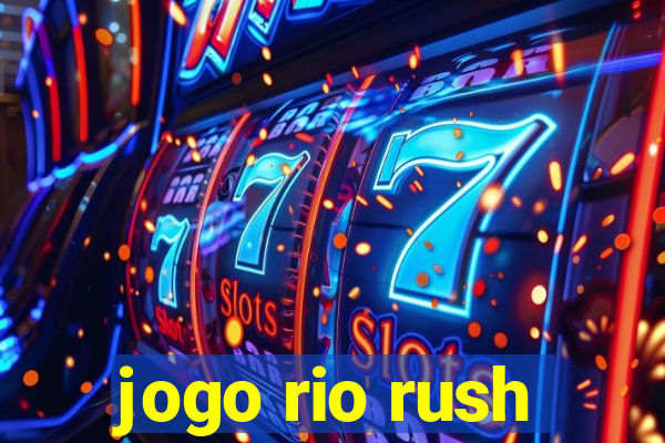 jogo rio rush